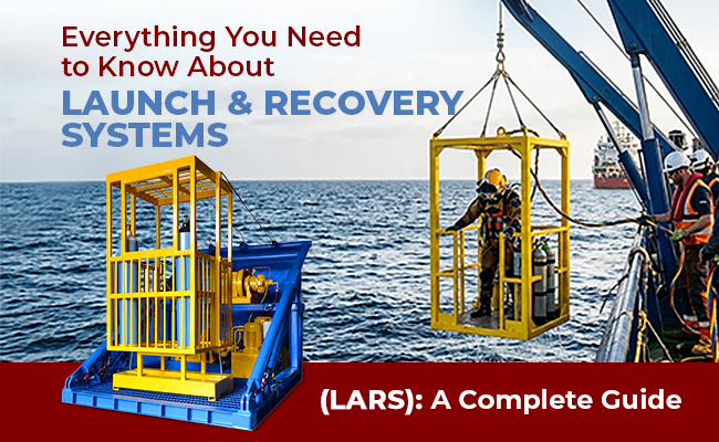 Everything You Need to Know About Launch & Recovery Systems (LARS)
